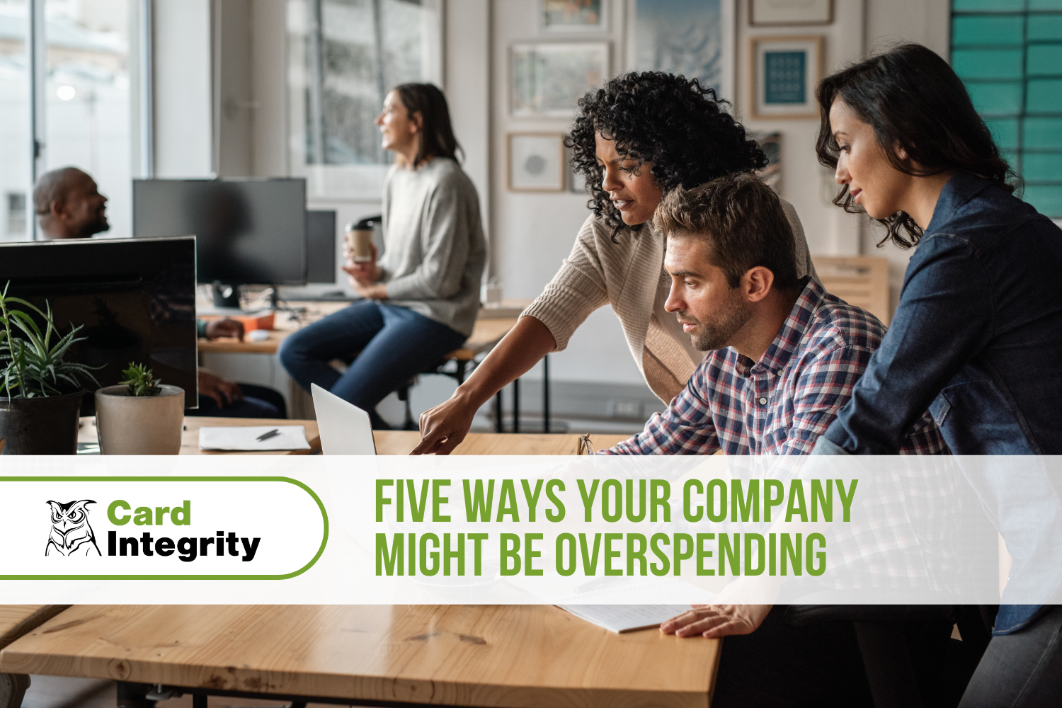 Five Ways Your Company Might Be Overspending