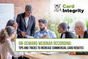 On-Demand Webinar Recording: Tips and Tricks to Increase Commercial Card Rebates