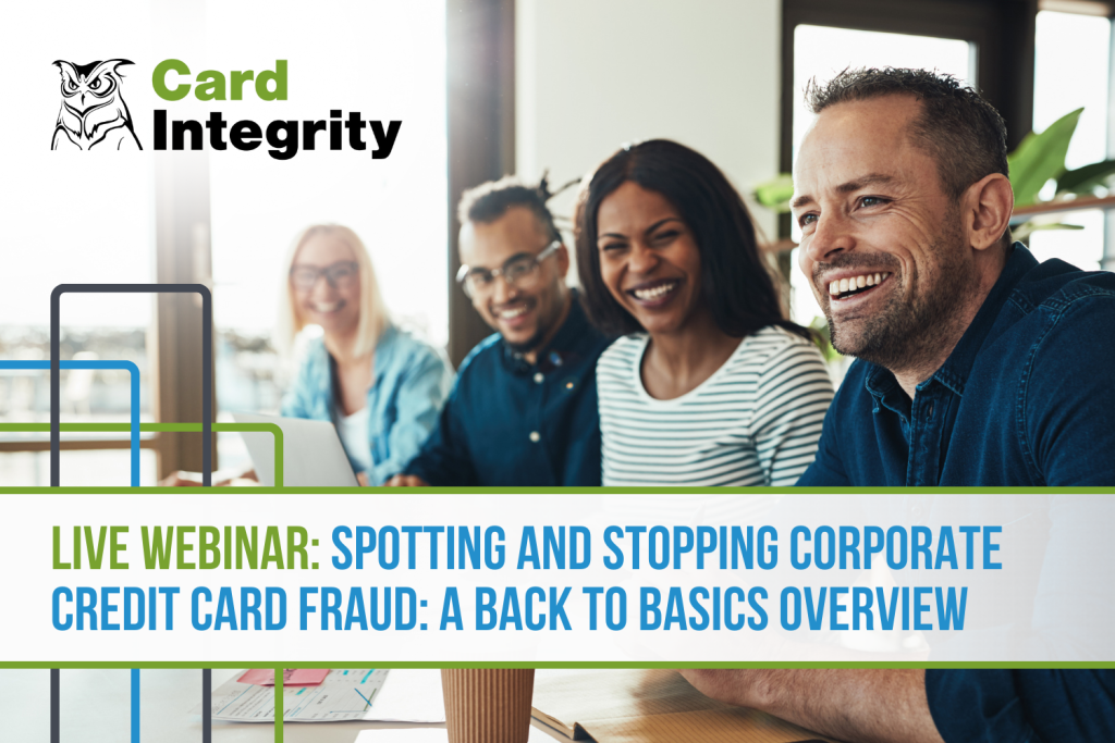 Live Webinar: Spotting and Stopping Corporate Credit Card Fraud: A Back to Basics Overview