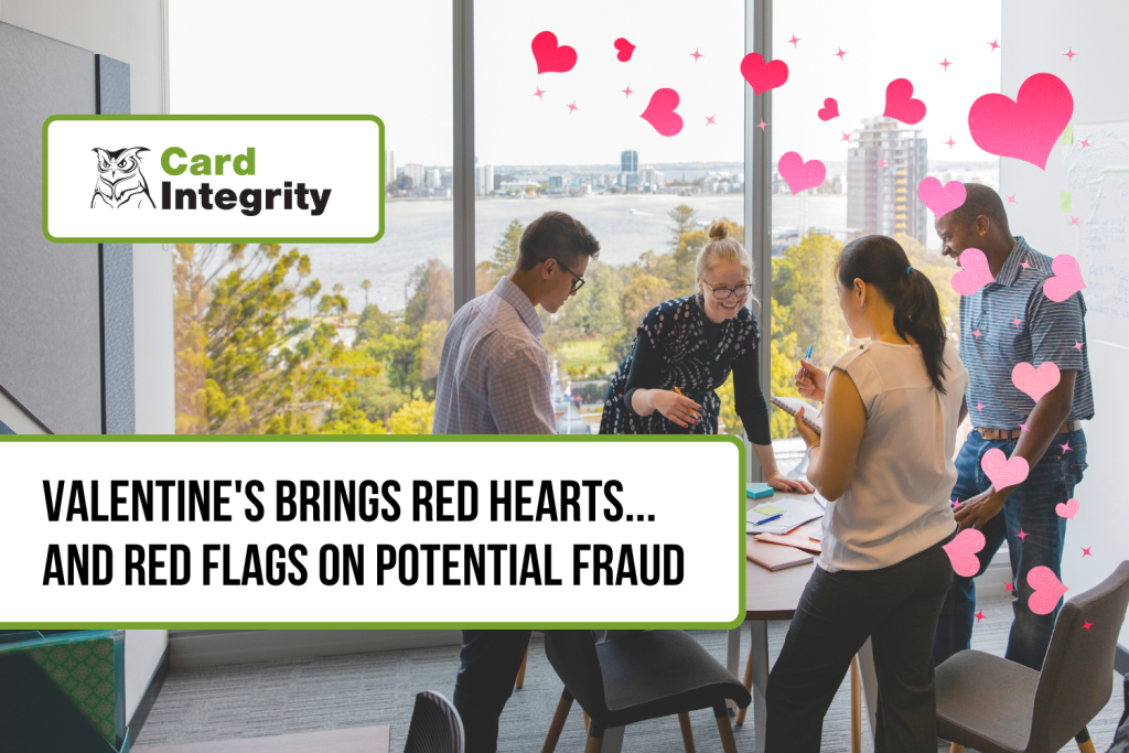 Valentine’s Day Brings Red Hearts… and Red Flags on Potential Fraud