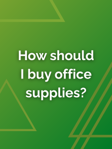 How should I buy office supplies?