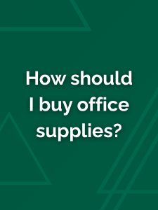 How should I buy office supplies?