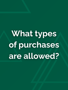 What types of purchases are allowed?